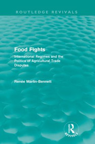 Food Fights (Routledge Revivals) (International Regimes and the Politics of Agricultural Trade Disputes) by Renée Marlin-Bennett, 9780415568203