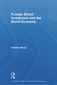 Foreign Direct Investment and the World Economy by Ashoka Mody, 9780415701921