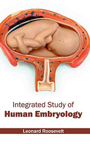 Integrated Study of Human Embryology by Leonard Roosevelt, 9781632412676