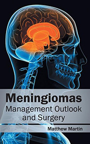 Meningiomas: Management Outlook and Surgery by Matthew Martin, 9781632412775
