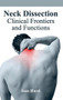 Neck Dissection: Clinical Frontiers and Functions by Sam Hurd, 9781632412836