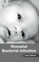 Neonatal Bacterial Infection by Larry Stone, 9781632412843