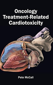 Oncology Treatment-Related Cardiotoxicity by Pete McCall, 9781632413048