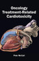 Oncology Treatment-Related Cardiotoxicity by Pete McCall, 9781632413048