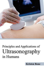 Principles and Applications of Ultrasonography in Humans by Kristen Bone, 9781632413260