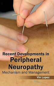 Recent Developments in Peripheral Neuropathy: Mechanism and Management by Vin Lopez, 9781632413345