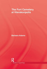 Fort Cemetery At Heirakonpolis by Barbara Adams, 9780415865265