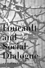 Foucault and Social Dialogue (Beyond Fragmentation) by Chris Falzon, 9780415170451