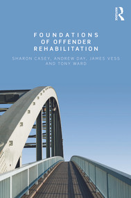 Foundations of Offender Rehabilitation by Sharon Casey, Andrew Day, Jim Vess, Tony Ward, 9780415679176