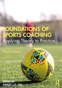 Foundations of Sports Coaching (Applying Theory to Practice) by Ashley Gill, 9780367746971