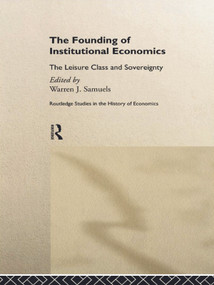 The Founding of Institutional Economics by Warren Samuels, 9780415757560