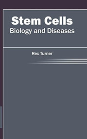 Stem Cells: Biology and Diseases by Rex Turner, 9781632413611