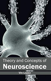 Theory and Concepts of Neuroscience by Vin Lopez, 9781632413680