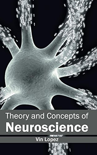 Theory and Concepts of Neuroscience by Vin Lopez, 9781632413680