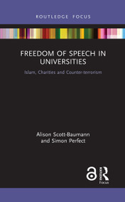 Freedom of Speech in Universities (Islam, Charities and Counter-terrorism) by Alison Scott-Baumann, Simon Perfect, 9780367257828