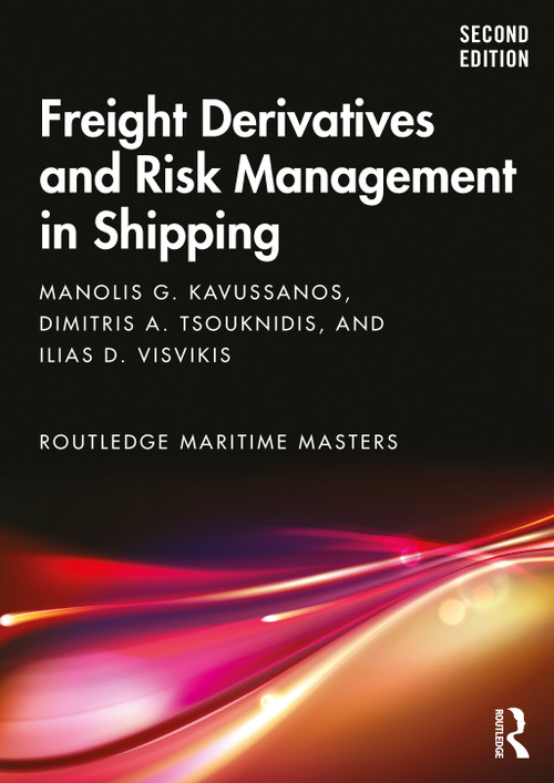 Freight Derivatives and Risk Management in Shipping by Manolis G. Kavussanos, Dimitris A. Tsouknidis, Ilias D. Visvikis, 9780367360726