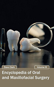 Encyclopedia of Oral and Maxillofacial Surgery: Volume III by Dave Clark, 9781632420039