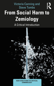 From Social Harm to Zemiology (A Critical Introduction) by Victoria Canning, Steve Tombs, 9781138366091