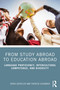 From Study Abroad to Education Abroad (Language Proficiency, Intercultural Competence, and Diversity) by Senta Goertler, Theresa Schenker, 9780367259860