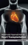 Advanced Approaches to Heart Transplantation by Jessica Clan, 9781632420206