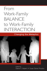 From Work-Family Balance to Work-Family Interaction (Changing the Metaphor) - 9780805848861 by Diane F. Halpern, Susan Elaine Murphy, 9780805848861