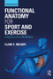 Functional Anatomy for Sport and Exercise (A Quick A-to-Z Reference) by Clare Milner, 9780367150563