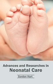 Advances and Researches in Neonatal Care by Gordon Hart, 9781632420312
