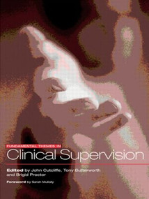 Fundamental Themes in Clinical Supervision by Tony Butterworth, John R. Cutcliffe, Brigid Proctor, 9780415228879