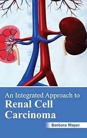 Integrated Approach to Renal Cell Carcinoma by Barbara Mayer, 9781632420435