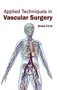 Applied Techniques in Vascular Surgery by Blake Forte, 9781632420534