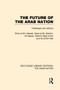 The Future of the Arab Nation (RLE: The Arab Nation) (Challenges and Options) by Khair Haseeb, 9780415752183