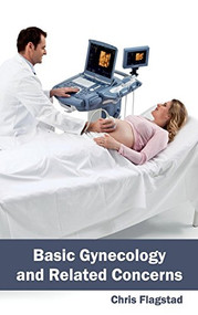 Basic Gynecology and Related Concerns by Chris Flagstad, 9781632420602