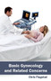 Basic Gynecology and Related Concerns by Chris Flagstad, 9781632420602