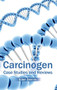 Carcinogen: Case Studies and Reviews by Eden Dennis, 9781632420671