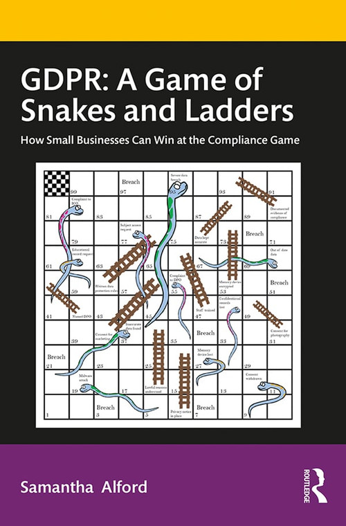 GDPR: A Game of Snakes and Ladders (How Small Businesses Can Win at the Compliance Game) by Samantha Alford, 9780367435455