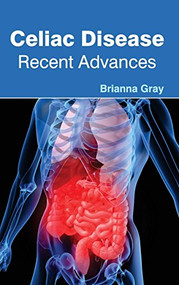 Celiac Disease: Recent Advances by Brianna Gray, 9781632420732