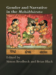 Gender and Narrative in the Mahabharata by Simon Brodbeck, Brian Black, 9780415544719