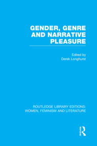 Gender, Genre & Narrative Pleasure by Derek Longhurst, 9780415752343