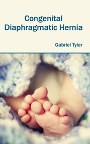 Congenital Diaphragmatic Hernia by Gabriel Tyler, 9781632420923