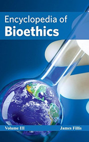 Encyclopedia of Bioethics: Volume III by James Fillis, 9781632421319