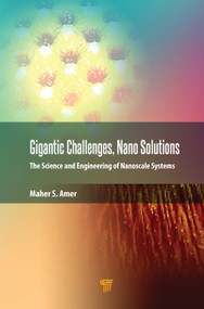 Gigantic Challenges, Nano Solutions (The Science and Engineering of Nanoscale Systems) by Maher S. Amer, 9789814877749