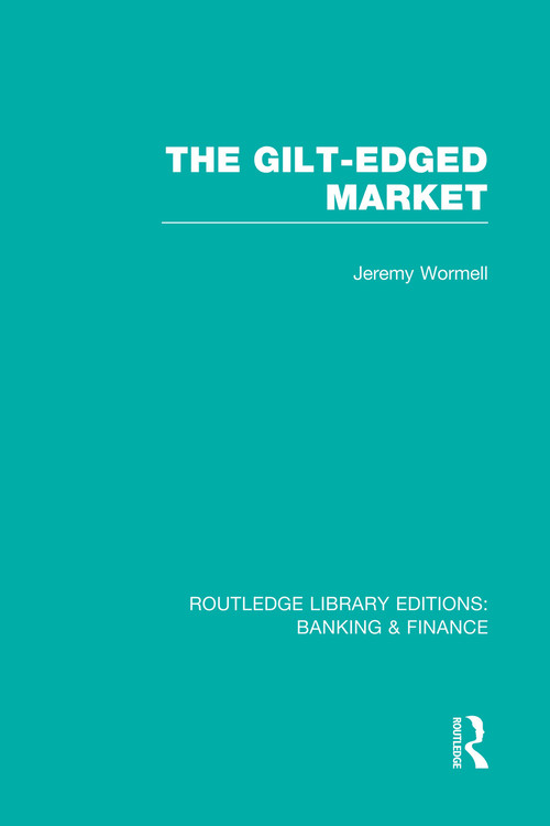The Gilt-Edged Market (RLE Banking & Finance) by Jeremy Wormell, 9780415751889