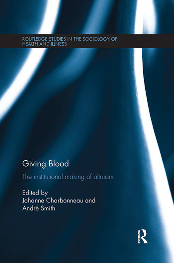 Giving Blood (The Institutional Making of Altruism) by Johanne Charbonneau, André Smith, 9780367341459