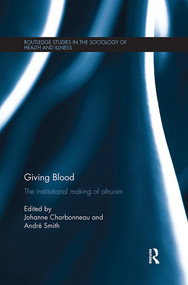 Giving Blood (The Institutional Making of Altruism) by Johanne Charbonneau, André Smith, 9780367341459