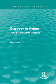 Glasnost' in Action (Routledge Revivals) (Cultural Renaissance in Russia) by Alec Nove, 9780415682459