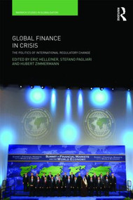 Global Finance in Crisis (The Politics of International Regulatory Change) by Eric Helleiner, Stefano Pagliari, Hubert Zimmermann, 9780415564380