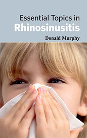 Essential Topics in Rhinosinusitis by Donald Murphy, 9781632421838