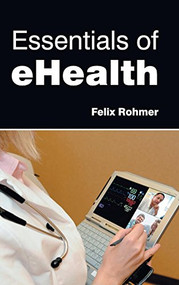 Essentials of Ehealth by Felix Rohmer, 9781632421876