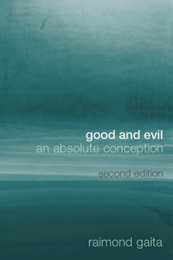 Good and Evil (An Absolute Conception) by Raimond Gaita, 9780415332897