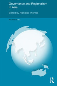 Governance and Regionalism in Asia by Nicholas Thomas, 9780415456999